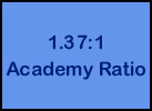 1.37:1 / Academy Ratio